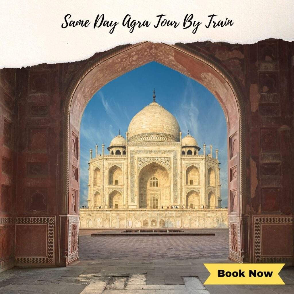 Same Day Agra tour By Train