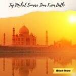 Taj mahal sunrise tour from delhi